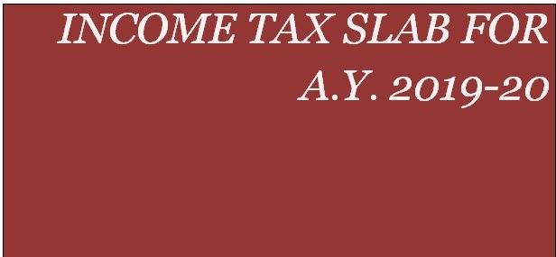 Income Tax Slab For A.Y. 2019-20